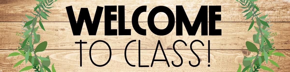 Welcome to Class! 